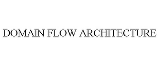 DOMAIN FLOW ARCHITECTURE