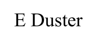 E DUSTER