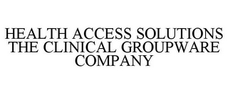 HEALTH ACCESS SOLUTIONS THE CLINICAL GROUPWARE COMPANY