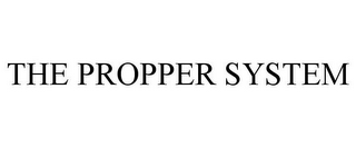 THE PROPPER SYSTEM