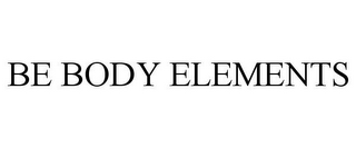 BE BODY ELEMENTS