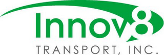 INNOV8 TRANSPORT, INC.