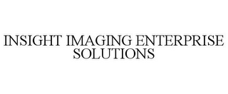 INSIGHT IMAGING ENTERPRISE SOLUTIONS