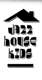 JAZZ HOUSE KIDS