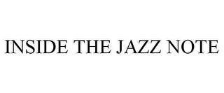 INSIDE THE JAZZ NOTE