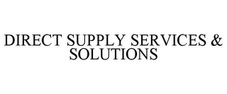 DIRECT SUPPLY SERVICES & SOLUTIONS