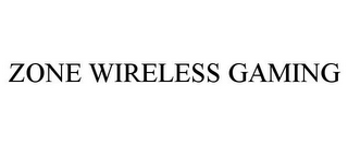 ZONE WIRELESS GAMING