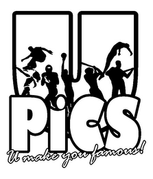 U PICS U MAKE YOU FAMOUS!