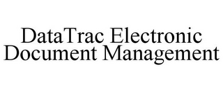 DATATRAC ELECTRONIC DOCUMENT MANAGEMENT