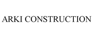 ARKI CONSTRUCTION