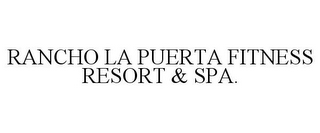 RANCHO LA PUERTA FITNESS RESORT & SPA.