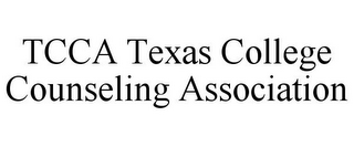 TCCA TEXAS COLLEGE COUNSELING ASSOCIATION