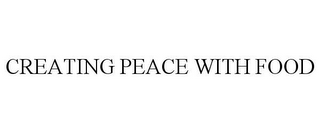 CREATING PEACE WITH FOOD