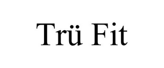 TRÜ FIT