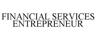 FINANCIAL SERVICES ENTREPRENEUR