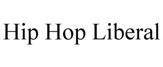 HIP HOP LIBERAL