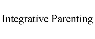 INTEGRATIVE PARENTING