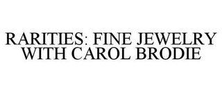 RARITIES: FINE JEWELRY WITH CAROL BRODIE