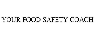 YOUR FOOD SAFETY COACH
