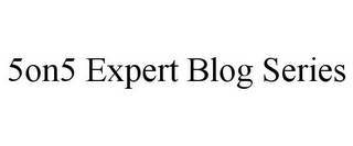 5ON5 EXPERT BLOG SERIES