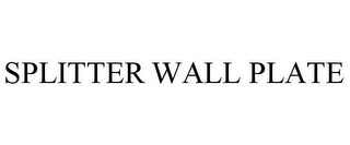 SPLITTER WALL PLATE