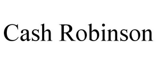 CASH ROBINSON