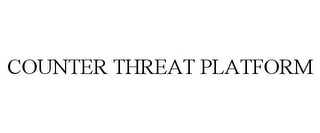 COUNTER THREAT PLATFORM