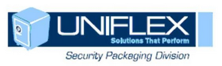 UNIFLEX SOLUTIONS THAT PERFORM SECURITY PACKAGING DIVISION