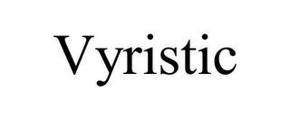 VYRISTIC