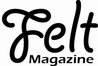 FELT MAGAZINE