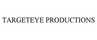 TARGETEYE PRODUCTIONS