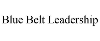 BLUE BELT LEADERSHIP