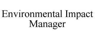 ENVIRONMENTAL IMPACT MANAGER