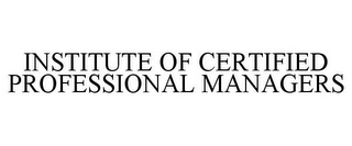 INSTITUTE OF CERTIFIED PROFESSIONAL MANAGERS