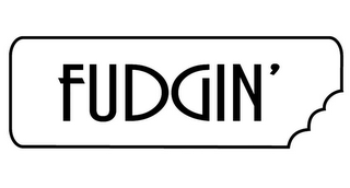 FUDGIN'