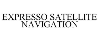 EXPRESSO SATELLITE NAVIGATION