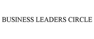 BUSINESS LEADERS CIRCLE