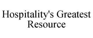 HOSPITALITY'S GREATEST RESOURCE
