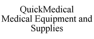 QUICKMEDICAL MEDICAL EQUIPMENT AND SUPPLIES