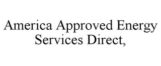 AMERICA APPROVED ENERGY SERVICES DIRECT,