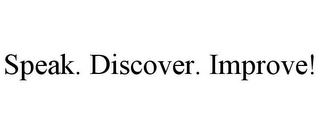 SPEAK. DISCOVER. IMPROVE!