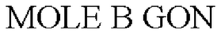 MOLE B GON