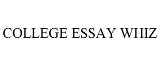 COLLEGE ESSAY WHIZ