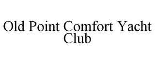 OLD POINT COMFORT YACHT CLUB