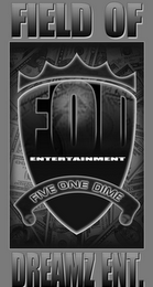 FIELD OF DREAMZ ENT. FOD ENTERTAINMENT FIVE ONE DIME 100 00 10