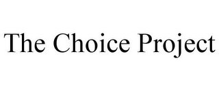 THE CHOICE PROJECT