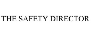 THE SAFETY DIRECTOR