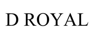 D ROYAL