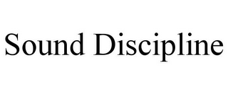 SOUND DISCIPLINE