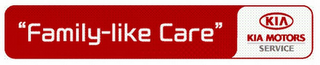FAMILY LIKE CARE KIA KIA MOTORS SERVICE